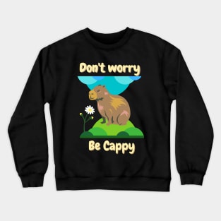 Don't Worry Be Cappy. Happy Cappybara Crewneck Sweatshirt